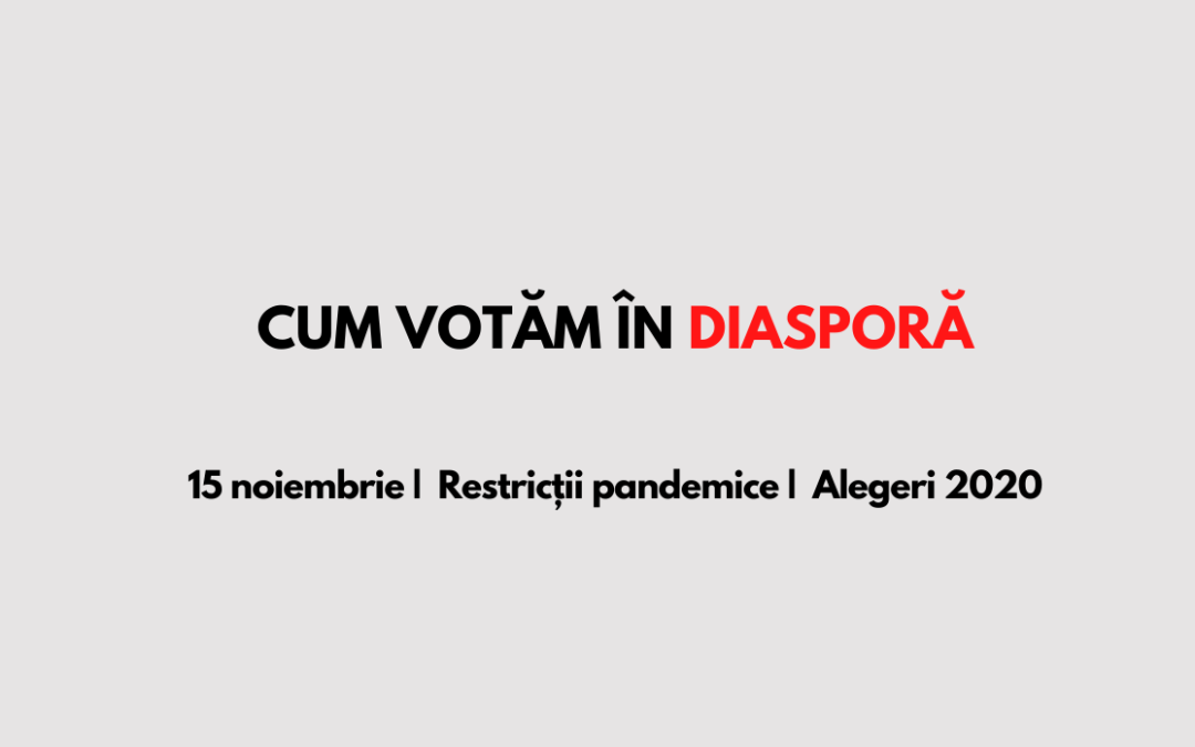 Cum votăm în străinătate în contextul noilor restricții pandemice?