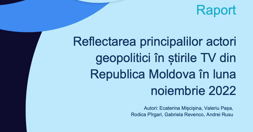 Raport. Reflectarea principalilor actori geopolitici în știrile TV din Republica Moldova în luna noiembrie 2022